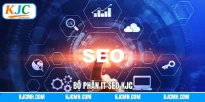 Bộ Phận IT SEO - Hỗ Trợ Phát Triển Liên Minh Giải Trí KJC