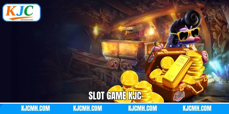 Slot Game KJC - Sân Chơi Giải Trí Cực Đã, Thắng Lớn Cực Khủng